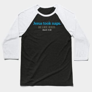 Jesus Took Naps Baseball T-Shirt